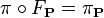 \pi\circ F_{\mathbf P}=\pi_{\mathbf P}