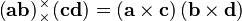  \left(\mathbf{ab}\right)
\!\!\!\begin{array}{c}
 _\times  \\
 ^\times 
\end{array}\!\!\!
\left(\mathbf{cd}\right)=\left(\mathbf{a}\times\mathbf{c}\right)\left(\mathbf{b}\times \mathbf{d}\right)