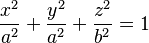 {x^2 \over a^2} + {y^2 \over a^2} + {z^2 \over b^2} = 1 \,