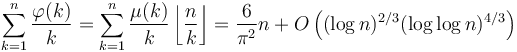 \sum_{k=1}^n\frac{\varphi(k)}{k} = \sum_{k=1}^n\frac{\mu(k)}{k}\left\lfloor\frac{n}{k}\right\rfloor=\frac6{\pi^2}n+O\left((\log n)^{2/3}(\log\log n)^{4/3}\right)