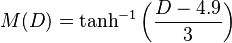 
  M(D) = \tanh^{-1} \left( \frac{D-4.9}{3} \right)
