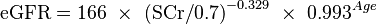 \mbox{eGFR} = \mbox{166}\ \times \ \mbox{(SCr/0.7)}^{-0.329} \ \times \ \mbox{0.993}^{Age} \ 