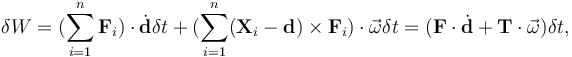  \delta W =  (\sum_{i=1}^n \mathbf{F}_i)\cdot\dot{\mathbf{d}}\delta t + (\sum_{i=1}^n (\mathbf{X}_i-\mathbf{d})\times\mathbf{F}_i) \cdot \vec{\omega}\delta t = (\mathbf{F}\cdot\dot{\mathbf{d}}+ \mathbf{T}\cdot \vec{\omega})\delta t, 