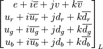 \begin{bmatrix}
e+i\overline{e}+jv+k\overline{v} \\
u_r+i\overline{u_r}+jd_r+k\overline{d_r} \\
u_g+i\overline{u_g}+jd_g+k\overline{d_g} \\
u_b+i\overline{u_b}+jd_b+k\overline{d_b} \\
\end{bmatrix}_L 