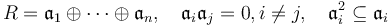 R = \mathfrak{a}_1 \oplus \cdots \oplus  \mathfrak{a}_n, \quad \mathfrak{a}_i \mathfrak{a}_j = 0, i \ne j, \quad \mathfrak{a}_i^2 \subseteq \mathfrak{a}_i