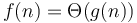 f(n) = \Theta(g(n))