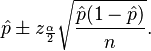  \hat{p} \pm z_{\frac{\alpha}{2}} \sqrt{ \frac{ \hat{p} ( 1 -\hat{p} )}{ n } } .