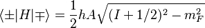  \langle \pm |H| \mp \rangle = \frac{1}{2} hA \sqrt{(I + 1/2)^2 - m_F^2}