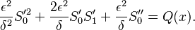 \frac{\epsilon^2}{\delta^2}S_0'^2 + \frac{2\epsilon^2}{\delta}S_0'S_1' + \frac{\epsilon^2}{\delta}S_0'' = Q(x).