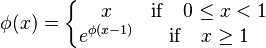 \phi (x)= \left\{\begin{matrix}
x & \mathrm{if} \quad 0\leq x<1 \\
e^{\phi (x-1)} & \mathrm{if} \quad x\geq 1
\end{matrix} \right.