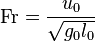 
\mathrm{Fr} = \frac{u_0}{\sqrt{g_0 l_0}}
