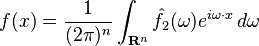 \displaystyle f(x) = \frac{1}{(2 \pi)^n} \int_{\mathbf{R}^n} \hat{f}_2(\omega) e^{i \omega\cdot x}\, d\omega