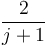 \frac{2}{j+1}