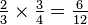 \tfrac{2}{3} \times \tfrac{3}{4} = \tfrac{6}{12}