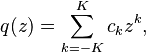  q(z) = \sum_{k=-K}^K c_k z^{k}, \, 