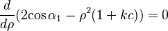 \frac{d}{d\rho}(2{\cos \alpha_1-\rho^2 }(1+kc)) = 0 