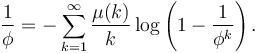 
\frac{1}{\phi}=-\sum_{k=1}^\infty\frac{\mu(k)}{k}\log\left(1-\frac{1}{\phi^k}\right).
