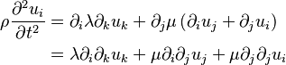 \begin{align}
  \rho\frac{\partial^2 u_i}{\partial t^2}
    &= \partial_i\lambda\partial_k u_k + \partial_j\mu\left(\partial_i u_j + \partial_j u_i \right) \\
    &= \lambda\partial_i\partial_k u_k + \mu\partial_i\partial_j u_j + \mu\partial_j\partial_j u_i
\end{align}