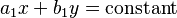 a_1x + b_1y= \mathrm{constant}