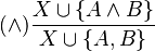 (\wedge) \frac{X \cup \{A \wedge B\}}{X \cup \{A, B\}}