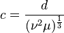 c= \frac{d}{(\nu^2\mu)^{\frac{1}{3}}}\,\!