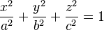 {x^2 \over a^2} + {y^2 \over b^2} + {z^2 \over c^2} = 1 \,