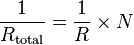 \frac{1}{R_\mathrm{total}} = \frac{1}{R} \times N