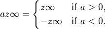 a z\infty = \begin{cases} z\infty & \text{if }a > 0, \\ -z\infty & \text{if }a < 0. \end{cases} 