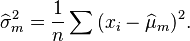 \widehat{\sigma}_m^{2}=\frac{1}{n}\sum{(x_i-\widehat{\mu}_m)^{2}}.