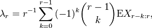 
\lambda_r = r^{-1} \sum_{k=0}^{r-1} {(-1)^k \binom{r-1}{k} \mathrm{E}X_{r-k:r}},
