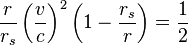  \frac{r}{r_s} \left( \frac{v}{c} \right)^2 \left(1 - \frac{r_s}{r} \right) = \frac{1}{2} 