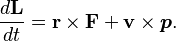 \frac{d\mathbf{L}}{dt} = \mathbf{r} \times \mathbf{F} + \mathbf{v} \times \boldsymbol{p}. 