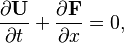  
\frac{\partial \mathbf{U}}{\partial t}+
\frac{\partial \mathbf{F}}{\partial x}=0,
