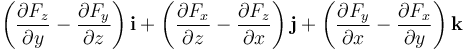 \left(\frac{\partial F_z}{\partial y}  - \frac{\partial F_y}{\partial z}\right) \mathbf{i} + \left(\frac{\partial F_x}{\partial z} - \frac{\partial F_z}{\partial x}\right) \mathbf{j} + \left(\frac{\partial F_y}{\partial x} - \frac{\partial F_x}{\partial y}\right) \mathbf{k}