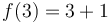 f(3) = 3 + 1