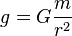  g = G \frac{m}{r^2} 