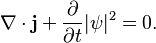  \nabla \cdot \mathbf{j} + { \partial \over \partial t} |\psi|^2 = 0.