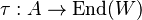 \tau:A\rightarrow \mathrm{End}(W)