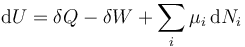 \mathrm{d}U = \delta Q - \delta W+\sum_i \mu_i\,\mathrm{d}N_i