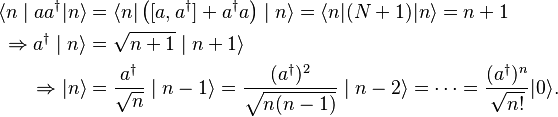 \begin{align}
   \langle n \mid aa^\dagger | n \rangle &= \langle n|\left([a, a^\dagger] + a^\dagger a\right)\mid n \rangle = \langle n|(N + 1)|n\rangle = n + 1 \\
     \Rightarrow a^\dagger \mid n\rangle &= \sqrt{n + 1} \mid n + 1\rangle \\
                    \Rightarrow|n\rangle &= \frac{a^\dagger}{\sqrt{n}} \mid n - 1 \rangle = \frac{(a^\dagger)^2}{\sqrt{n(n - 1)}}\mid n - 2 \rangle = \cdots = \frac{(a^\dagger)^n}{\sqrt{n!}}|0\rangle.
\end{align}