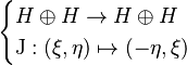  \begin{cases} H \oplus H \to H \oplus H \\ \operatorname{J}: (\xi, \eta) \mapsto (-\eta, \xi) \end{cases}