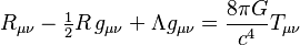 R_{\mu \nu} - \tfrac{1}{2}R \, g_{\mu \nu} +  \Lambda g_{\mu \nu} = \frac{8 \pi G }{c^4} T_{\mu \nu}