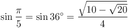 \sin\frac{\pi}{5}=\sin 36^\circ=\frac{\sqrt{10-\sqrt{20}}}{4}\,