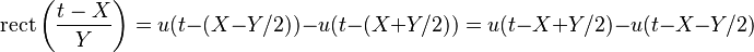 \operatorname{rect}\left(\frac{t-X}{Y} \right) = u(t - (X - Y/2)) - u(t - (X + Y/2)) = u(t - X + Y/2) - u(t - X - Y/2)