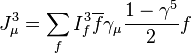 J_\mu^3 = \sum_f I^3_f\overline{f} \gamma_\mu\frac{1-\gamma^5}{2}  f