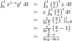 \begin{array}{rcl}
    \int_0^1 x^{1-t} y^t\ \mathrm{d}t
&=& \int_0^1 \left(\frac{y}{x}\right)^t x\ \mathrm{d}t \\
&=& x \int_0^1 \left(\frac{y}{x}\right)^t \mathrm{d}t \\
&=& \frac{x}{\ln \frac{y}{x}} \left(\frac{y}{x}\right)^t|_{t=0}^{1}\\
&=& \frac{x}{\ln \frac{y}{x}} \left(\frac{y}{x}-1\right)\\
&=& \frac{y-x}{\ln y - \ln x}

\end{array}