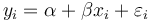  y_i = \alpha + \beta x_i + \varepsilon_i