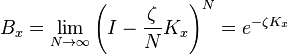  B_x =\lim_{N\rightarrow\infty}\left(I-\frac{\zeta }{N}K_x\right)^{N} = e^{-\zeta K_x} 