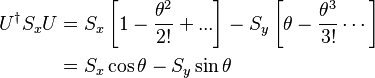 \begin{align}
  U^\dagger S_x U &{}= S_x \left[ 1 - \frac{\theta^2}{2!} + ... \right] - S_y \left[ \theta - \frac{\theta^3}{3!} \cdots \right] \\
                  &{} = S_x \cos\theta - S_y \sin\theta\\
\end{align}