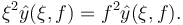 \xi^2 \hat y (\xi, f) = f^2 \hat y (\xi, f).